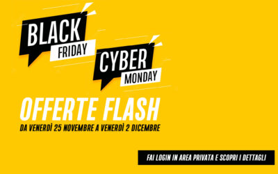 [ OFFERTE FLASH ] Black Friday + Cyber Monday: approfitta delle offerte flash!