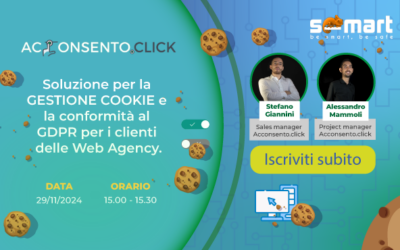 [ Webinar ] Acconsento.click: soluzione per la gestione cookie e la conformità al GDPR per i clienti delle Web Agency