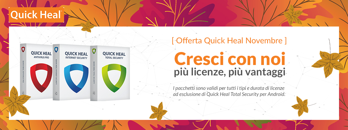 [ Offerta Quick Heal Novembre ] Cresci con noi – più licenze, più vantaggi