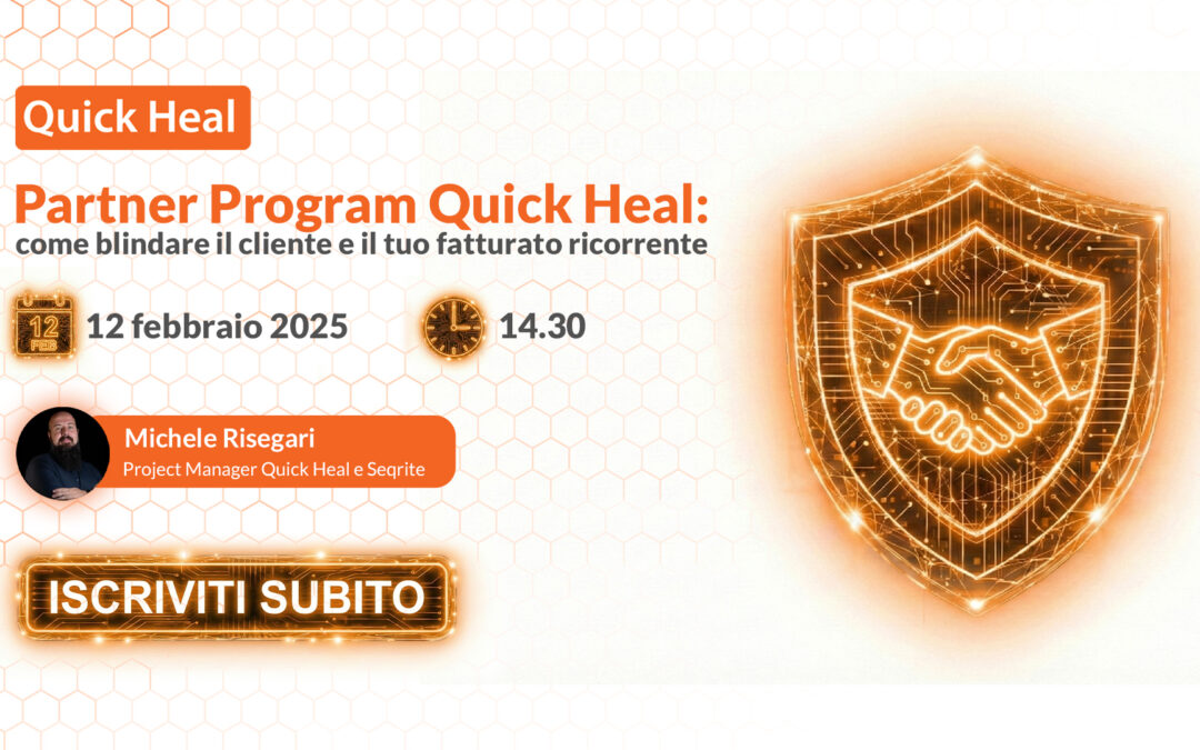 [ Webinar ] Partner Program Quick Heal: come blindare il cliente e il tuo fatturato ricorrente