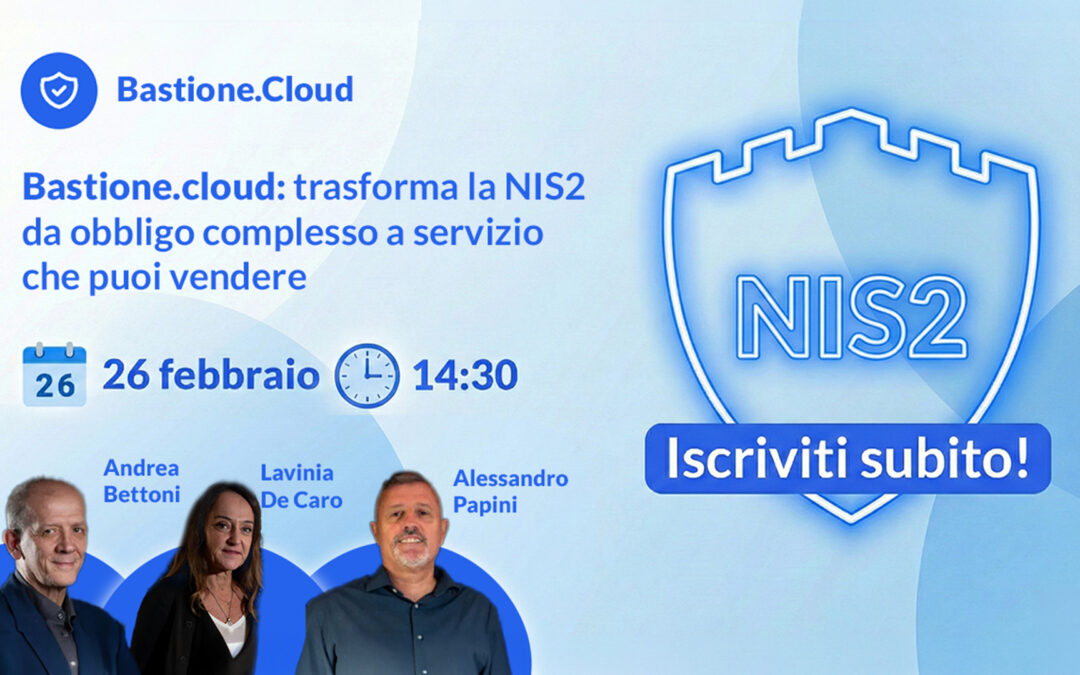 [Webinar] Bastione.cloud: trasforma la NIS2 da obbligo complesso a servizio che puoi vendere