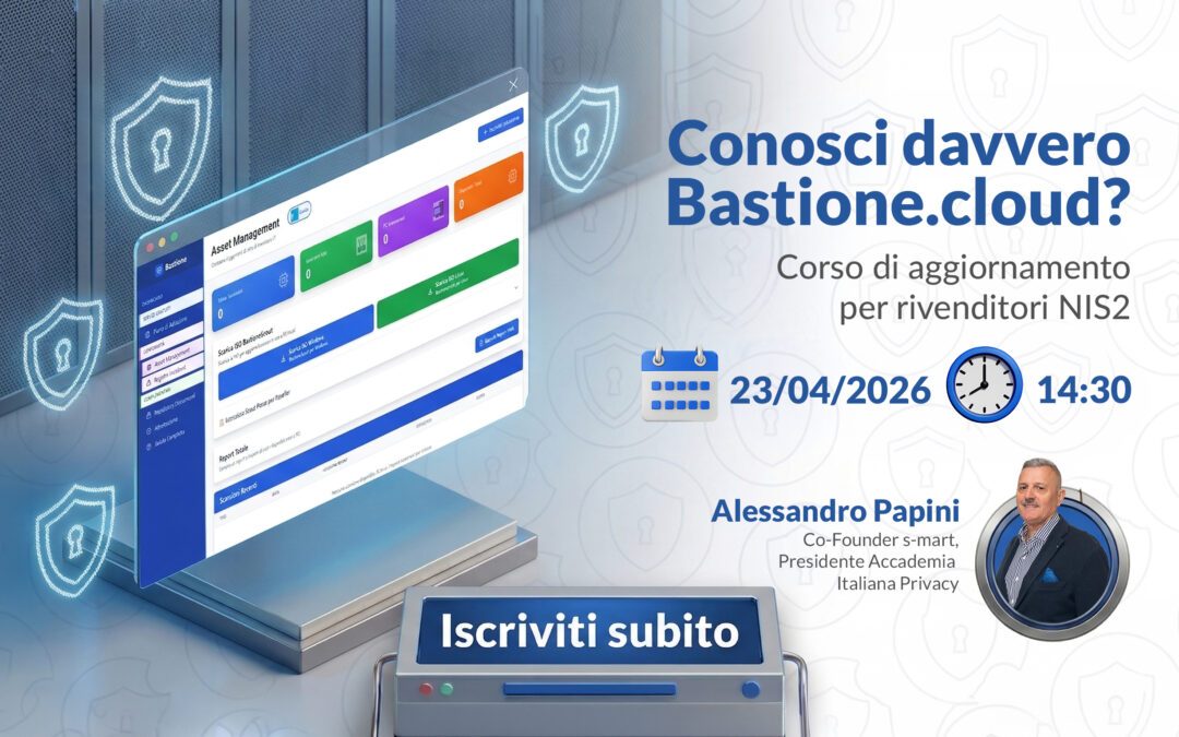 [Webinar] – Conosci davvero Bastione.cloud? Corso di aggiornamento per rivenditori NIS2