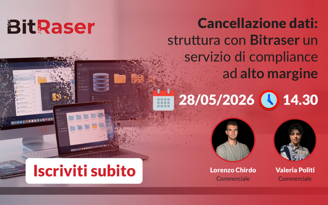 [ Webinar ] – Cancellazione dati: struttura con Bitraser un servizio di compliance ad alto margine