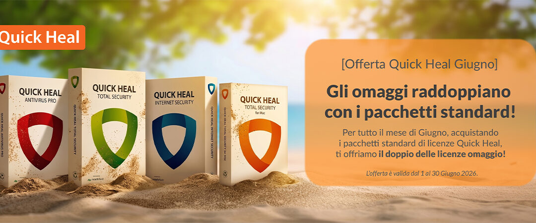 [Offerta Quick Heal Giugno] – Gli omaggi raddoppiano con i pacchetti standard!