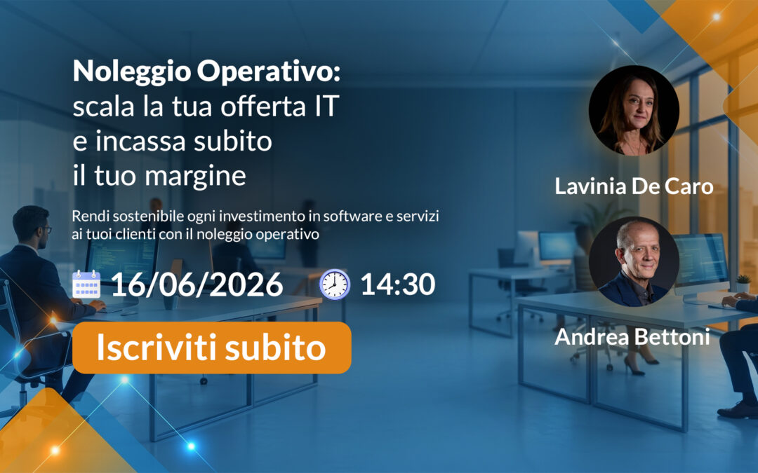 [ Webinar ] – Noleggio Operativo: scala la tua offerta IT e incassa subito il tuo margine