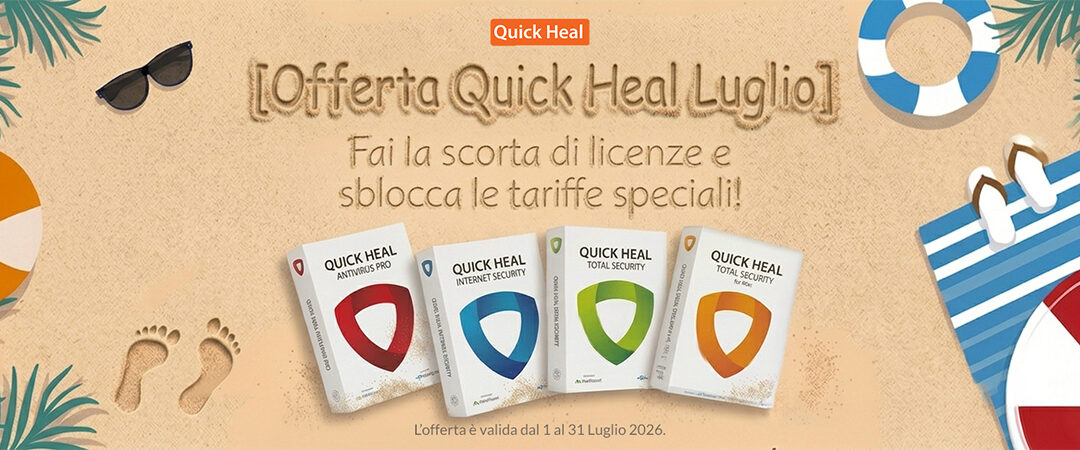 [Offerta Quick Heal Luglio] – Fai la scorta di licenze e sblocca le tariffe speciali!