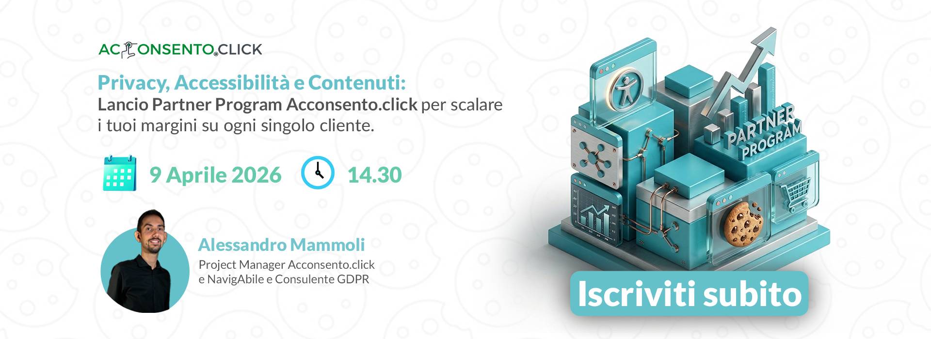 [ Webinar ] Privacy, Accessibilità e Contenuti: Lancio Partner Program Acconsento.click per scalare i tuoi margini su ogni singolo cliente.